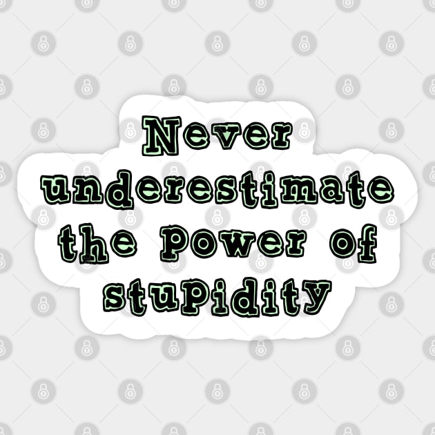 Never underestimate the power Sticker by SnarkCentral